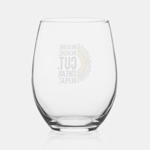 Measure Measure Cut Swear Repeat Saw Blade Shirt Stemless Wine Glass