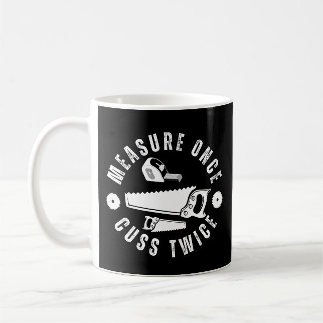 Measure once cuss twice coffee mug (Left)
