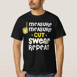 Measure Swear Repeat Carpentry Carpenter Builder T-Shirt