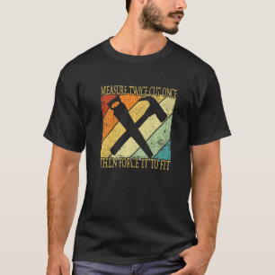 Measure Twice And Cut Once Vintage Woodworking T-Shirt