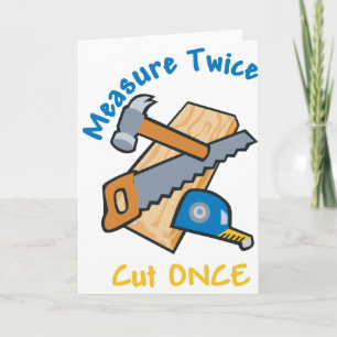 Measure Twice Card