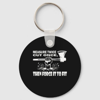Measure Twice Cut Once Carpenter Key Ring