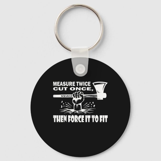 Measure Twice Cut Once Carpenter Key Ring (Front)