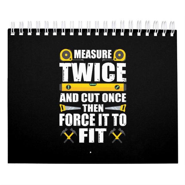 Measure Twice Cut Once Funny Carpenter Woodworking Calendar (Cover)