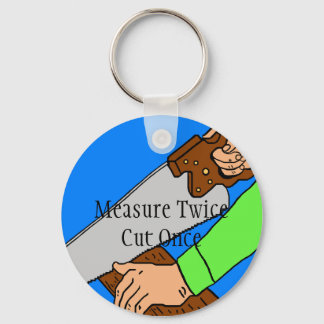 Measure twice. Cut once. Keychain