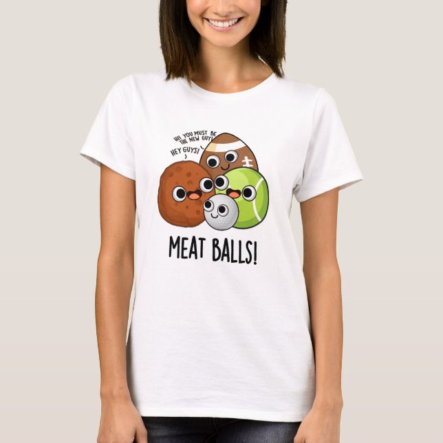 Meat Balls Funny Food Pun  T-Shirt (Front)