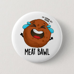 Meat-bawl Funny Meatball Pun  6 Cm Round Badge