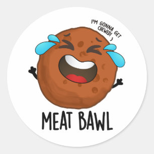 Meat-bawl Funny Meatball Pun Classic Round Sticker