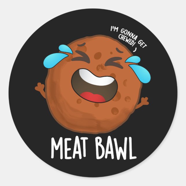 Meat-bawl Funny Meatball Pun Dark BG Classic Round Sticker (Front)