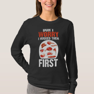 Meat Cutters Don't Worry I Hugged Them First Butch T-Shirt