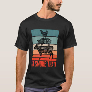 Meat Eater Cow Smoker Grilling I D Smoke That T-Shirt