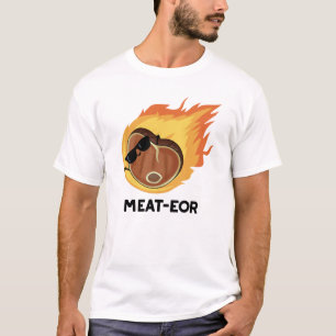 Meat-eor Funny Meat Steak Pun  T-Shirt