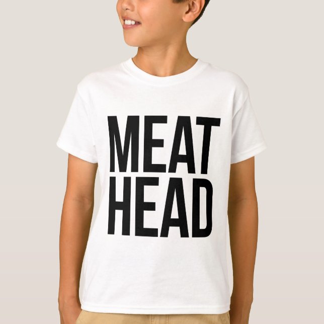 Meat Head Meathead T-Shirt (Front)