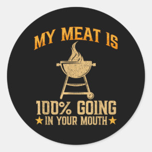 Meat Is 100 Going In Mouth Bbq Grilling Food Classic Round Sticker