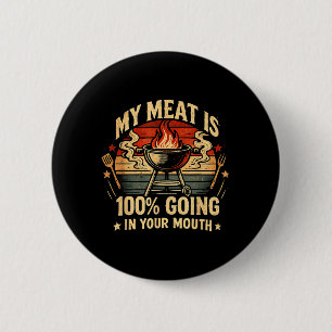 Meat Is 100 Going In Mouth Humour Bbq Grilling 6 Cm Round Badge