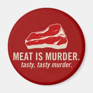 Meat is Murder, Tasty Murder Magnet