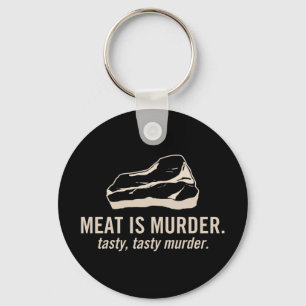 Meat is Murder.  Tasty, Tasty Murder Keychain