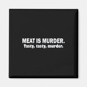 Meat Is Murder Tasty Tasty Murder Sarcastic Bbq T  Magnet