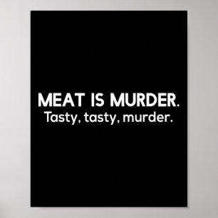 Meat Is Murder Tasty Tasty Murder Sarcastic Bbq T  Poster