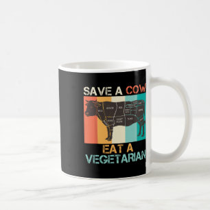 Meat Lover Save A Cow Eat A Vegetarian Vegan Funny Coffee Mug