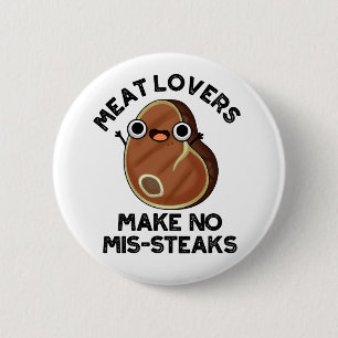 Meat Lovers Make No Mis-steaks Funny Food Pun 6 Cm Round Badge