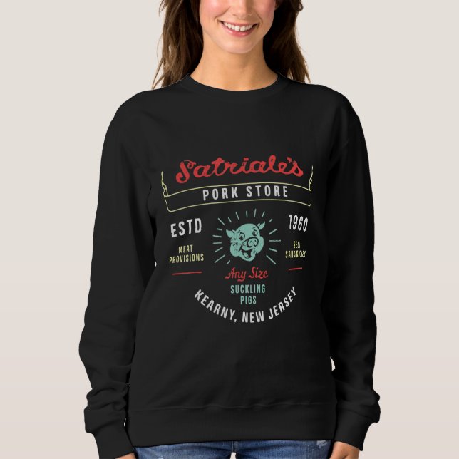 Meat Market  Meat Pork Store Satriales Sweatshirt (Front)
