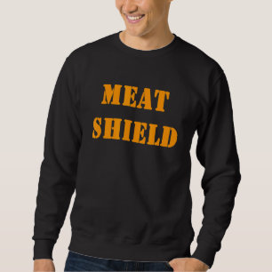 Meat Shield Gamer Meme For Alpha Players 6 Sweatshirt