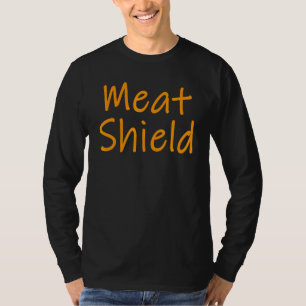 Meat Shield  Gamer Meme For Alpha Players 7 T-Shirt