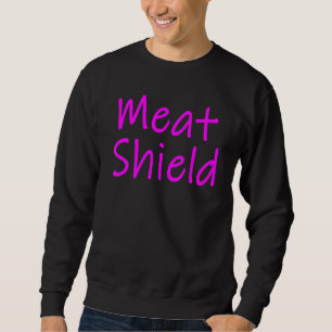 Meat Shield Gamer Meme For Alpha Players 8 Sweatshirt
