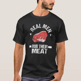 Meat Smoking BBQ Lover Funny Men Rub Their Meat Sm T-Shirt