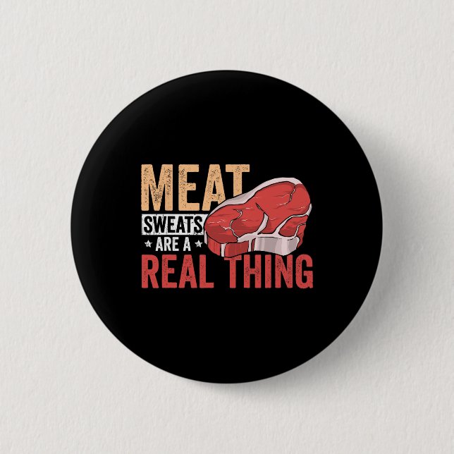 Meat Sweats Are A Real Thing Bbq Enthusiast  6 Cm Round Badge (Front)