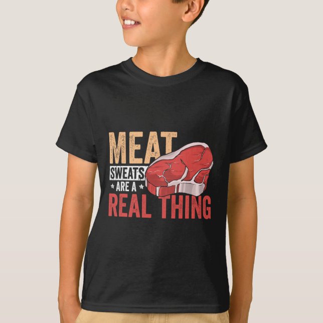 Meat Sweats Are A Real Thing Bbq Enthusiast  T-Shirt (Front)