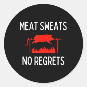Meat Sweats No Regrets Shirt Funny Pig Roast Bbq  Classic Round Sticker