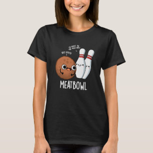 Meatbowl Funny Meatball Puns Dark BG T-Shirt