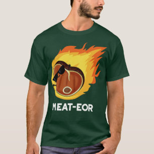 Meateor Funny Meat Steak Pun 1 T-Shirt