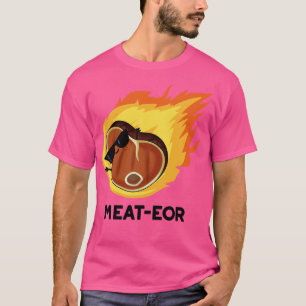 Meateor Funny Meat Steak Pun T-Shirt