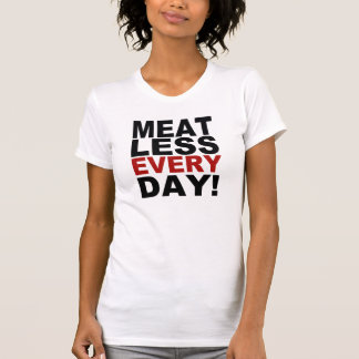 Meatless Every Day T-Shirt