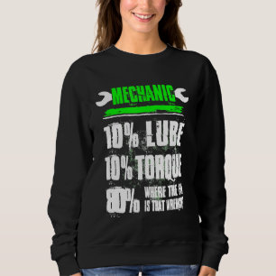 Mechanic 10 Lube 10 Torque Auto Diesel Mechanic Sweatshirt