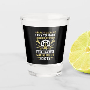 Mechanic Aircraft Mechanic I Try To Make Shot Glass