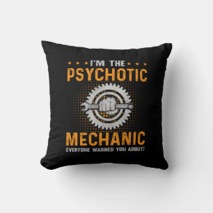 Mechanic Art I Am The Psychotic Mechanic Cushion