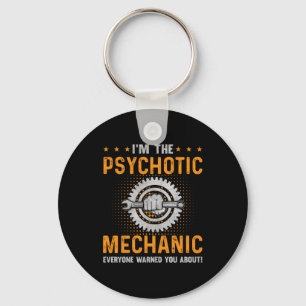 Mechanic Art   I Am The Psychotic Mechanic Key Ring