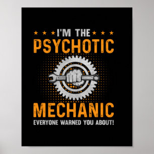 Mechanic Art I Am The Psychotic Mechanic Poster