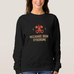 Mechanic Brain Syndrome Trucker Humour Truck Driv Sweatshirt
