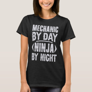 Mechanic By Day Ninja By Night Mechanic Garage C T-Shirt