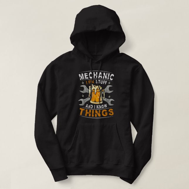 Mechanic Car Guy Mechanic I Fix Stuff And I Know T Hoodie (Design Front)