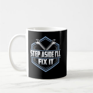 Mechanic Car Guy Step Aside I'll Fix It Coffee Mug