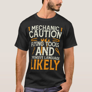 Mechanic Caution Message Funny Auto T-Shirt