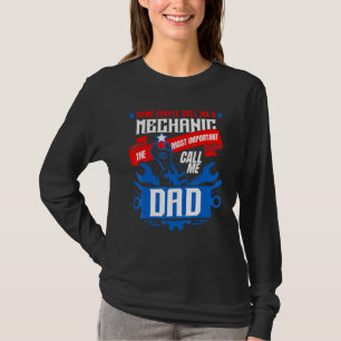 Mechanic Dad Some People Call Me A Mechanic T-Shirt
