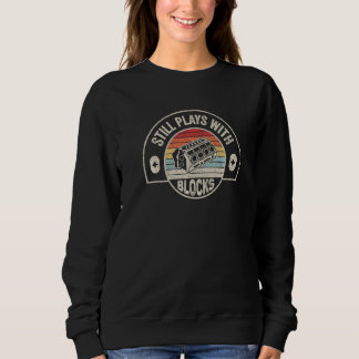Mechanic Gift Vintage Retro I Still Play With Bloc Sweatshirt