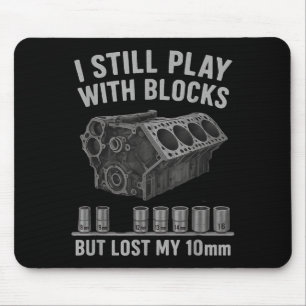 Mechanic Guy I Still Play With Blocks But I Lost M Mouse Pad